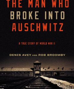 Człowiek, który (nie) włamał się do Auschwitz?