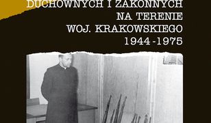 Represje wobec osób duchownych i zakonnych na terenie woj. krakowskiego 1944-1975. Leksykon biograficzny tom1