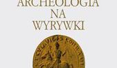 Wznowienie Archeologii na wyrywki Jasienicy