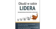 Obudź w sobie lidera. Jak przejąć kontrolę nad swoim życiem i odnieść sukces