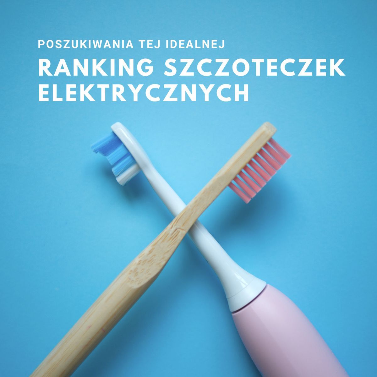 Ranking szczoteczek elektrycznych – lipiec 2024