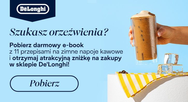 Szukasz orzeźwienia? Pobierz darmowy e-book z 11 przepisami na zimne napoje kawowe i otrzymaj atrakcyjną zniżkę na zakupy w sklepie De'Longhi! - baner