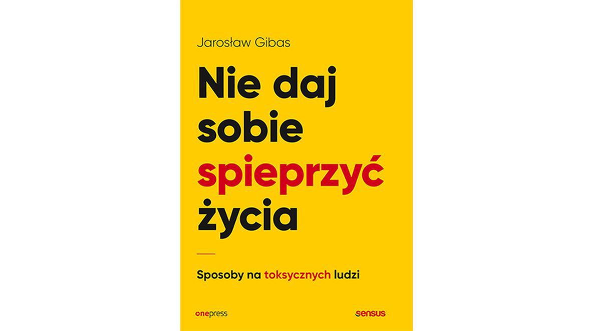 Jarosław Gibas: - Wszyscy badacze efektu toksycznego mówią: jeśli możesz, to uciekaj. A jeśli nie możesz uciec, to się zabezpiecz 
