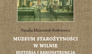 Muzeum Starożytności w Wilnie. Historia i rekonstrukcja zbiorów malarstwa i grafiki