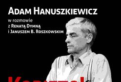 "Kobieto! Boski diable" - rozmowy z Adamem Hanuszkiewiczem