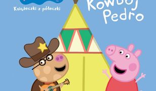 Świnka Peppa. Książeczki z półeczki (#31). Świnka Peppa. Książeczki z półeczki. Tom 31. Kowboj Pedro