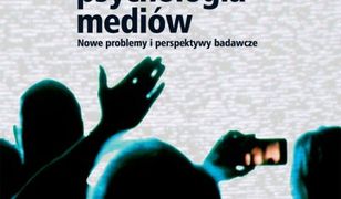 pedagogika. Współczesna psychologia mediów. Nowe problemy i perspektywy badawcze