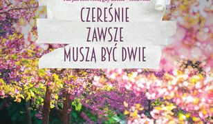 Czereśnie zawsze muszą być dwie