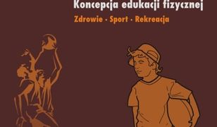 pedagogika. Koncepcja edukacji fizycznej. Zdrowie-Sport-Rekreacja. Edukacja wczesnoszkolna. Wychowanie fizyczne w edukacji wczesnoszkolnej.Poradnik metodyczny.