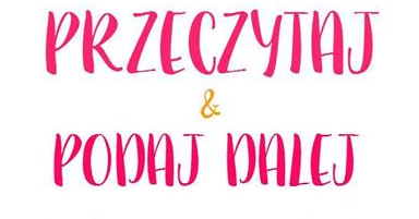 Rusza druga edycja akcji Przeczytaj & Podaj dalej