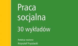 Praca socjalna. 30 wykładów