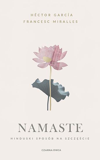 Namaste – hinduski sposób na szczęście od autorów bestsellera Ikigai [PREMIERA]