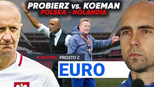 NA ŻYWO. "Prosto z Euro". Polska rozpoczyna turniej! Probierz vs Koeman
