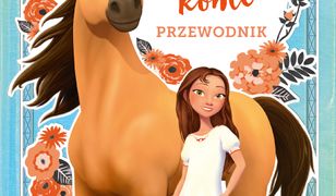 Przyjaźń, przygoda, konie. Przewodnik. Spirit Riding Free