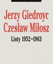 Ukazuje się korespondencja Giedroycia i Miłosza