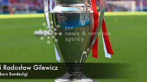 Radosław Gilewicz przed 1/8 finału LM: Bayern, Real i Chelsea są faworytami mimo swoich problemów