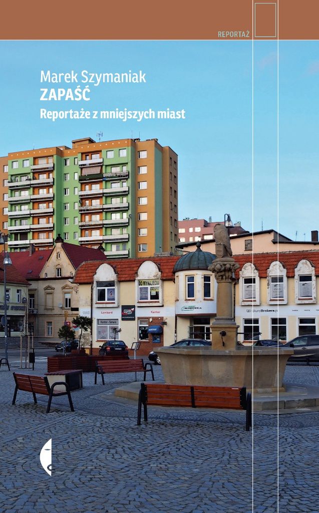 "Zapaść. Reportaże z mniejszych miast"