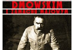 Książka "O Piłsudskim, Dmowskim i zamachu majowym" - Polska w oczach sowieckiej dyplomacji