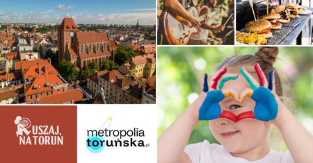 Ruszaj na Toruń! Dzień Dziecka możemy świętować jeszcze przez kilka dni