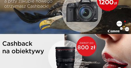 W akcji CashBack Canona dostaniesz nawet 1200 zł przy zakupie nowego aparatu i do 800 zł za obiektyw