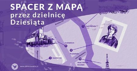 Spacer z Mapą Sentymentalną dzielnicy Dziesiąta