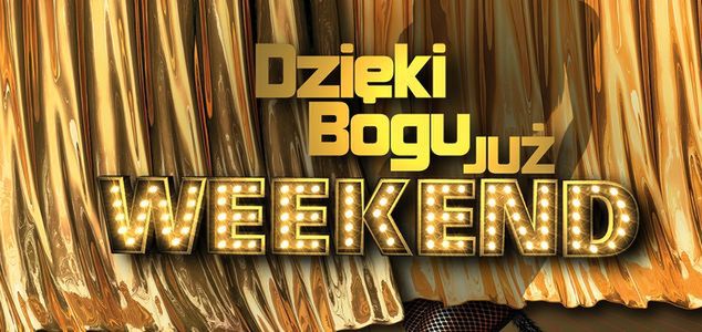 "Dzięki Bogu już weekend" na półmetku