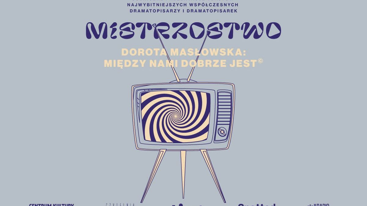 grafika Mistrzostwo: Dorota Masłowska – Między nami dobrze jest