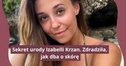 Sekret urody Izabelli Krzan. Zdradziła, jak dba o skórę