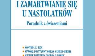 Lęk i zamartwianie się u nastolatków