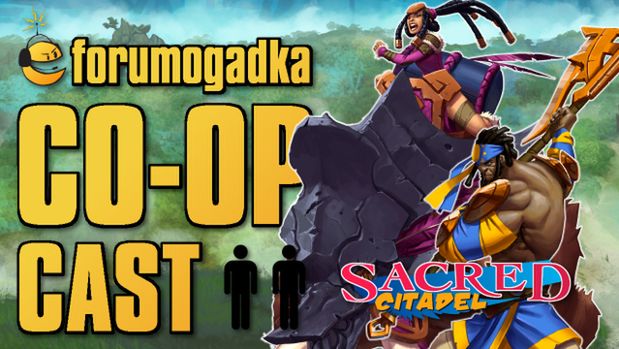 Forumogadka - CO-OP Cast #8 Sacred Citadel
