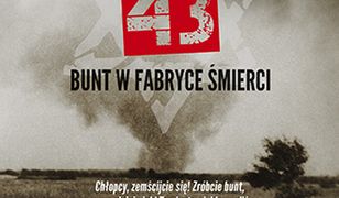 Treblinka 43. Bunt w fabryce śmierci