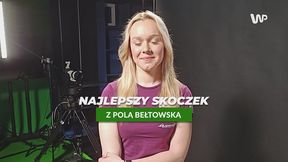 Pola Bełtowska nie miała wątpliwości. Oto jej najlepszy skoczek