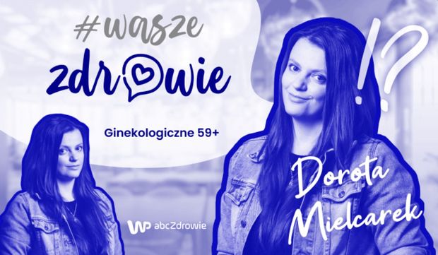 "Wasze zdrowie" - odc. 3. Ginekologiczne 59+