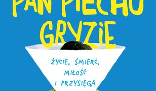 Kiedy Pan Piecho gryzie