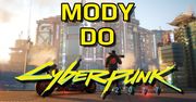 Najlepsze mody do "Cyberpunk 2077" w 2026. Musisz je sprawdzić