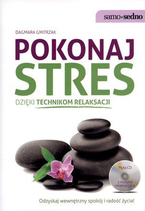 Pokonaj stres dzięki technikom relaksacji. Nowa książka Dagmary Gmitrzak