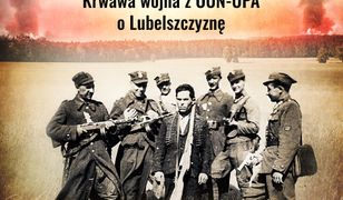 Łuny na Wschodzie. Wojna z OUN-UPA o Lubelszczyznę