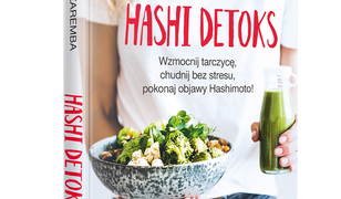 Hashi detoks. Wzmocnij tarczycę, chudnij bez stresu, pokonaj objawy Hashimoto!