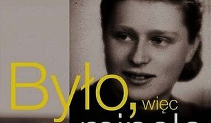 Było. więc minęło. Joanna Penson - dziewczyna z Ravensbruck, kobieta "Solidarności", lekarka Wałęsy