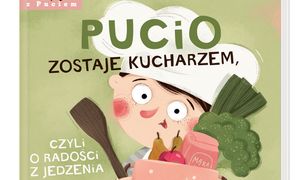 Pucio zostaje kucharzem, czyli o radości z jedzenia