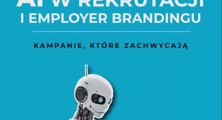 Jak wykorzystać AI w rekrutacji i employer brandingu? Powstał nowy ebook