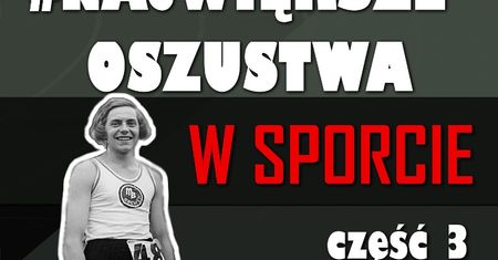 Historia Sportu TV: Największe oszustwa w historii sportu – część 3: Mężczyzna czy kobieta?
