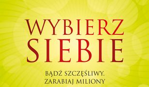 Wybierz siebie-AUDIO. Bądź szczęśliwy, zarabiaj miliony i spełniaj swoje marzenia