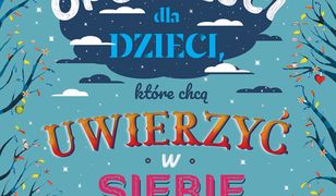 Opowieści dla dzieci, które chcą uwierzyć w siebie. 35 historii o tym, jak pielęgnować poczucie własnej wartości