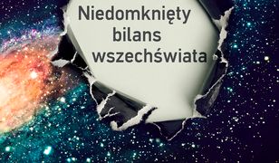 Niedomknięty bilans wszechświata