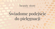 "Beauty Story" - odc. 2. Świadome podejście do pielęgnacji (WIDEO)