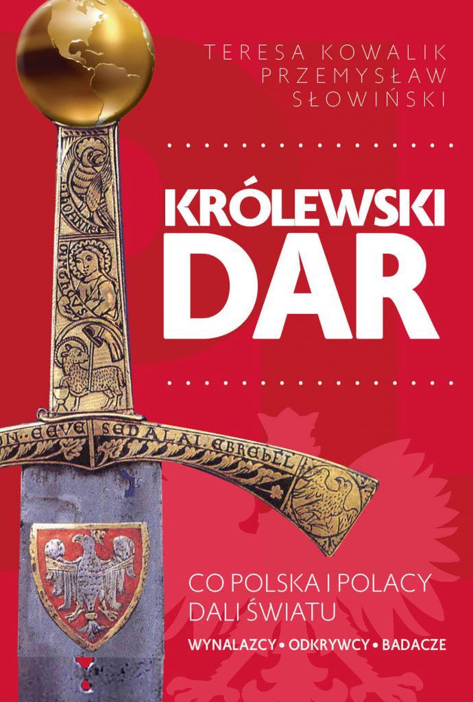 Królewski dar. Co Polacy dali światu?