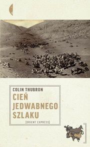 „Cień jedwabnego szlaku”, Colin Thubron