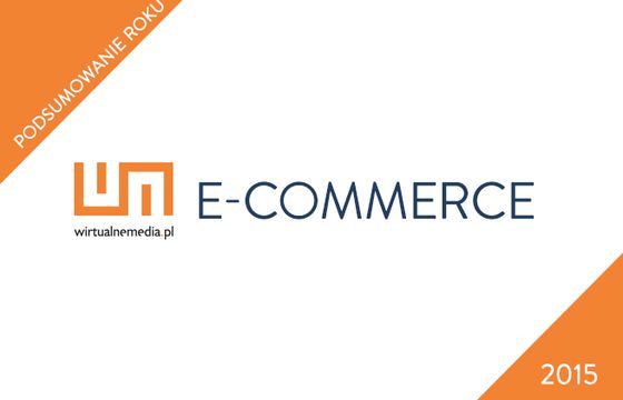 Podsumowanie 2015 roku w branży e-commerce - prognozy na 2016 rok