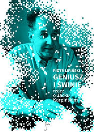 Legenda o Jacku Karpińskim (recenzja książki „Geniusz i świnie”) 6